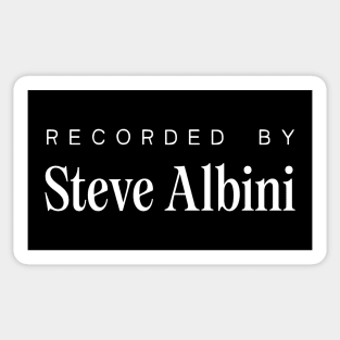 Recorded by ... Steve Albini Sticker